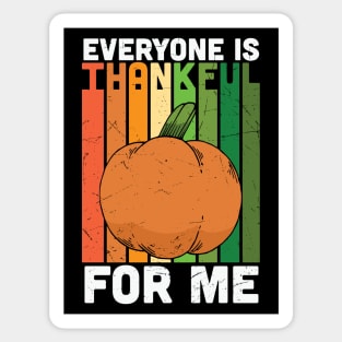 Everyone Is Thankful For Me Sticker